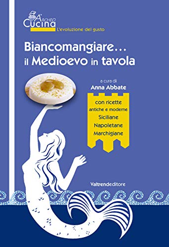 Stock image for Biancomangiare. il Medioevo in tavola for sale by libreriauniversitaria.it