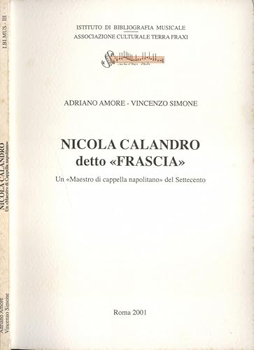 9788888627090: Nicola Calandro detto Frascia. Un maestro di cappella napolitano del Settecento