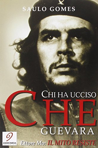 9788888643144: Chi ha ucciso Che Guevara-Il mito resiste