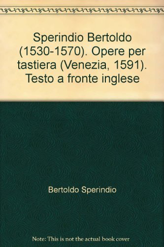 9788888643359: Sperindio Bertoldo (1530-1570). Opere per tastiera (Venezia, 1591). Testo a fronte inglese. Ediz. bilingue