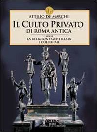 Beispielbild fr Il culto privato di Roma antica vol. 2 - La religione gentilizia e collegiale zum Verkauf von libreriauniversitaria.it