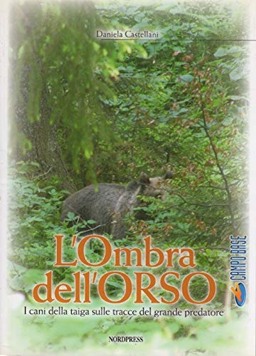 Imagen de archivo de L'ombra dell'orso. I cani della taiga sulle tracce del grande predatore a la venta por medimops