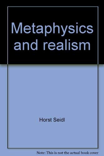 Imagen de archivo de METAPHYSICS AND REALISM [Paperback] Seidl, Horst (eng) a la venta por Brook Bookstore