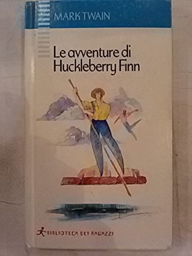 Beispielbild fr Le avventure di Huckleberry Finn (Biblioteca dei ragazzi) zum Verkauf von medimops