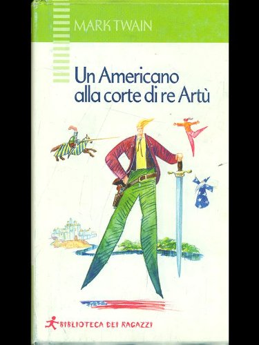 Imagen de archivo de Un americano alla corte di re Art (Biblioteca dei ragazzi) a la venta por medimops