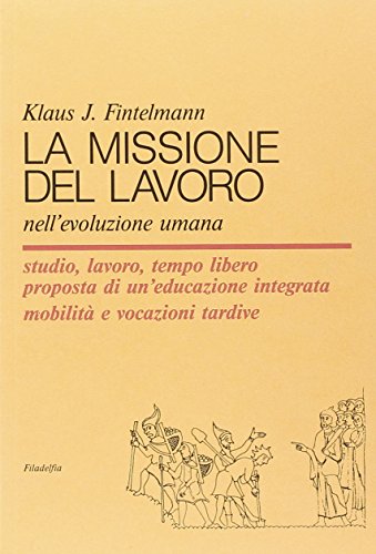 Stock image for La missione del lavoro nell'evoluzione umana for sale by libreriauniversitaria.it
