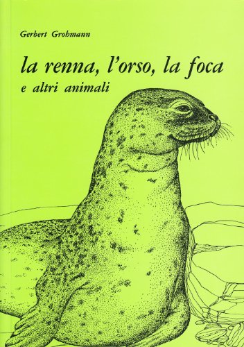 Stock image for La renna, l'orso, la foca e altri animali for sale by libreriauniversitaria.it