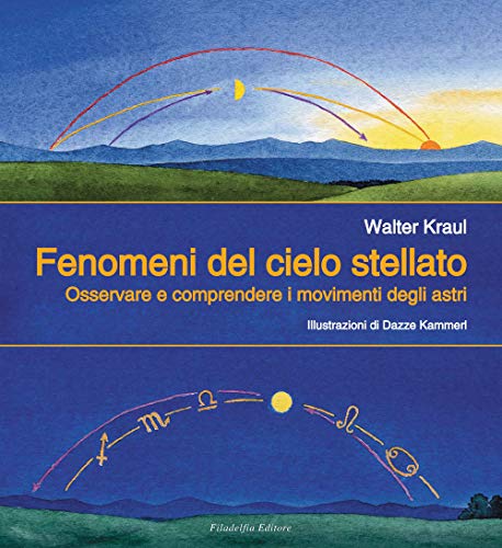 Stock image for Fenomeni del cielo stellato. Osservare e comprendere i movimenti degli astri for sale by libreriauniversitaria.it