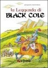 9788888688640: La leggenda di Black Cole. Ediz. illustrata (Le trottole)