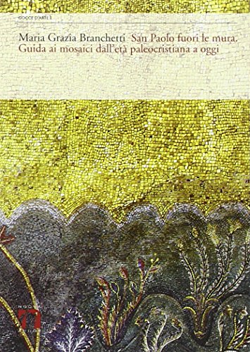 9788888693156: San Paolo fuori le mura. Guida ai mosaici dall'et paleocristiana a oggi. Ediz. multilingue (Gocce d'arte)