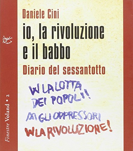 Io, la rivoluzione e il babbo. diario del sessantotto. con cd audio