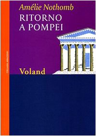 Ritorno a Pompei - Nothomb, Amélie