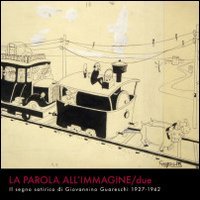 9788888710914: La parola all'immagine. Il segno satirico di Giovannino Guareschi 1927-1942 (Vol. 2)