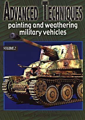 Advanced Techniques, Vol 2: Painting and Weathering Military Vehicles