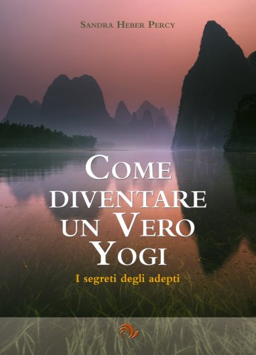 Stock image for Come diventare un vero yogi. I segreti degli adepti. for sale by AIRALI