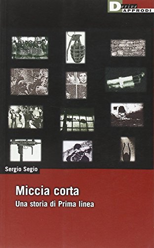 9788888738499: Miccia corta. Una storia di Prima Linea.