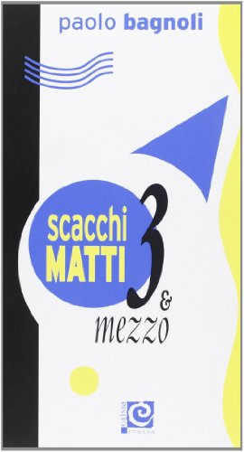 Stock image for Scacchi matti tre e mezzo for sale by libreriauniversitaria.it