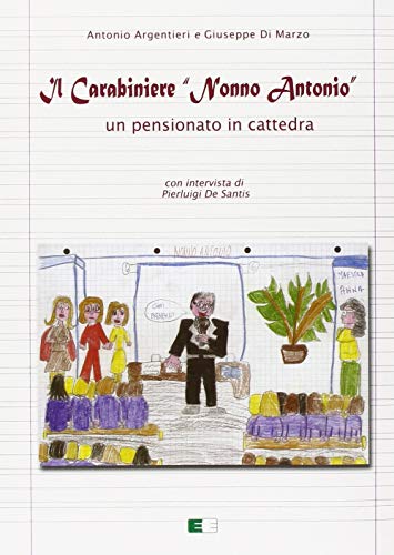 Imagen de archivo de Il carabiniere nonno Antonio. Un pensionato in cattedra (Svegliare l'aurora) a la venta por libreriauniversitaria.it