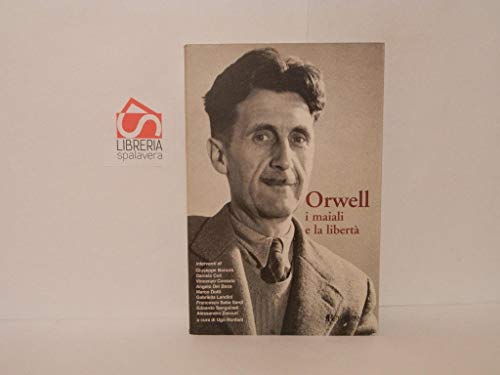 9788888764207: Orwell, i maiali e la libert