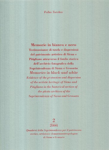 9788888769073: Memorie in bianco e nero. Testimonianze di tutela e dispersioni del patrimonio artistico di Siena e Pitigliano... Ediz. italiana e inglese (Quad. Sopr. patrimonio stor. art. demoet.)