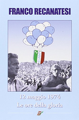 9788888771489: Dodici maggio 1974. Lazio, le ore della gloria