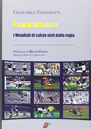 Stock image for La partita in Tv. I mondiali di calcio visti dalla regia for sale by libreriauniversitaria.it