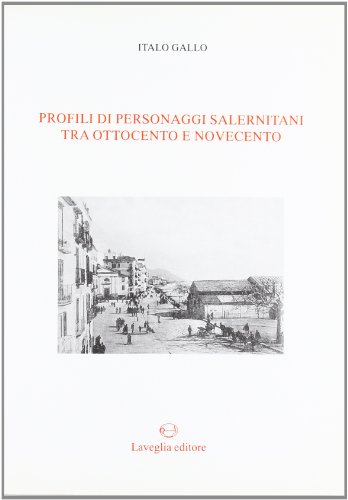 9788888773544: Profili di personaggi salernitani tra '800 e '900 (Collana di studi storici salernitani)