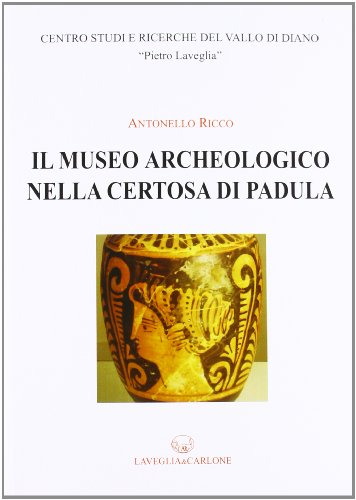9788888773735: Il museo archeologico nella Certosa di Padula