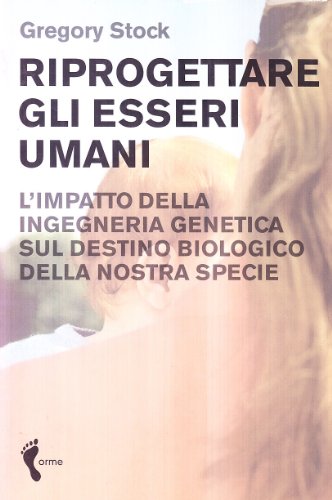 Beispielbild fr Riprogettare gli esseri umani. L'impatto dell'ingegneria genetica sul destino biologico della nostra specie zum Verkauf von medimops