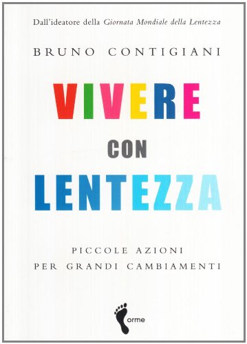 9788888774640: Vivere con lentezza. Piccole azioni per grandi cambiamenti