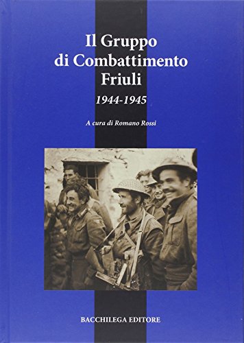 9788888775852: Il gruppo di combattimento Friuli (1944-1945) (La storia)