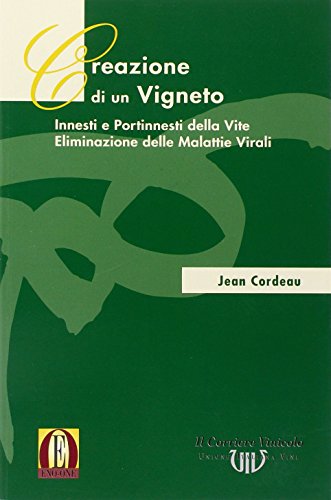 9788888792033: Creazione di un vigneto. Innesti e portinnesti della vite. Eliminazione delle malattie virali