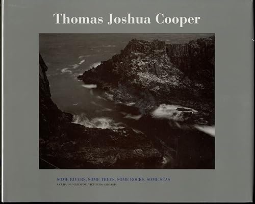 Thomas Joshua Cooper: Some Rivers, Some Trees, Some Rocks, Some Seas