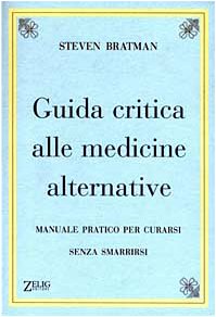 9788888809083: Guida Critica Alle Medicine Alternative. Manuale Pratico Per Curarsi Senza Smarrirsi
