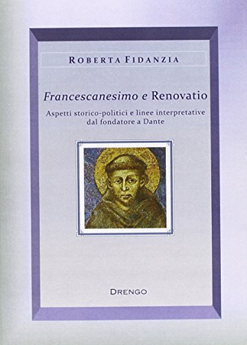 9788888812229: Francescanesimo e renovatio. Aspetti storico-politici e linee interpretative dal fondatore a Dante