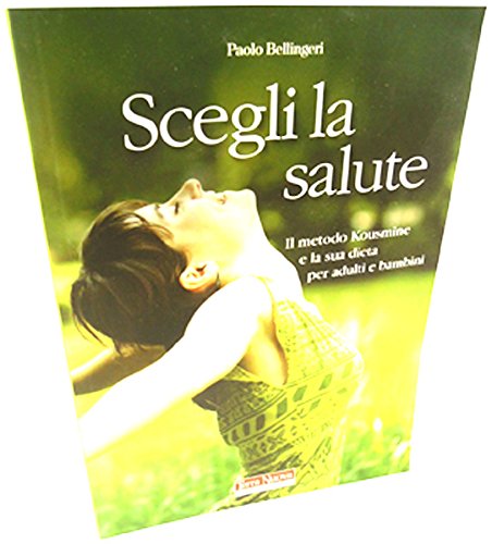 Stock image for Scegli la salute. Il metodo Kousmine e la sua dieta per adulti e bambini for sale by medimops