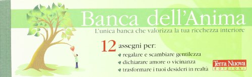 Imagen de archivo de Banca dell'anima. L'unica banca che valorizza la tua ricchezza interiore a la venta por libreriauniversitaria.it