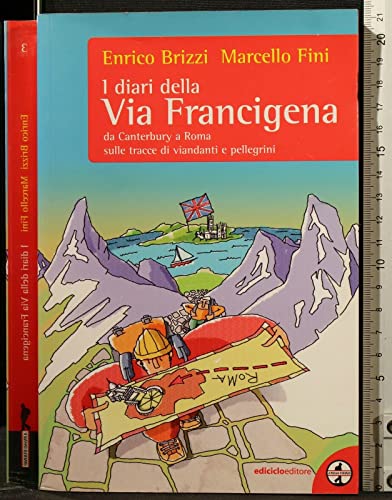 Beispielbild fr I diari della via Francigena. Da Canterbury a Roma sulle tracce di viandanti e pellegrini zum Verkauf von medimops