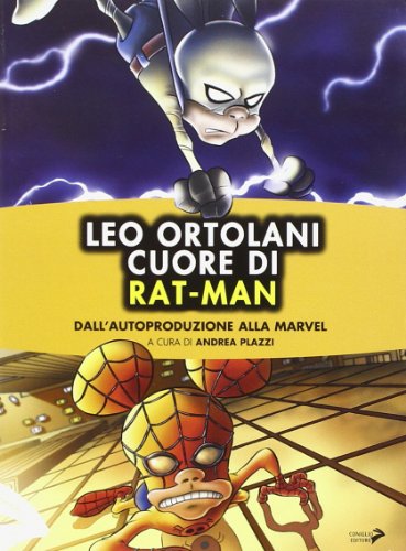 Leo Ortolani. Cuore di Rat-Man. Dall'autoproduzione alla Marvel