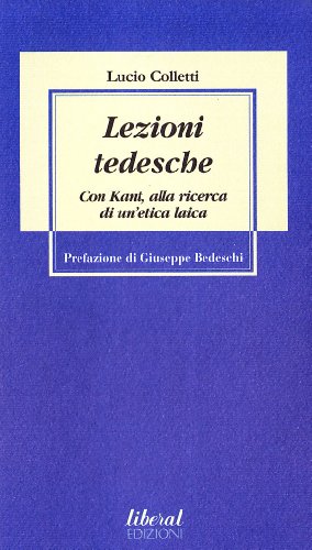 Lezioni tedesche. Con Kant, alla ricerca di un'etica laica (9788888835266) by Colletti, Lucio