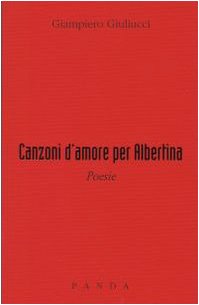 9788888852720: Canzoni d'amore per Albertina (Il canzoniere)