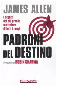 Padroni del destino. I segreti del piÃ¹ grande motivatore di tutti i tempi (9788888857367) by [???]