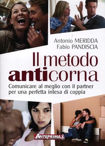 9788888857534: Il metodo anticorna. Comunicare al meglio con il partner per una perfetta intesa di coppia