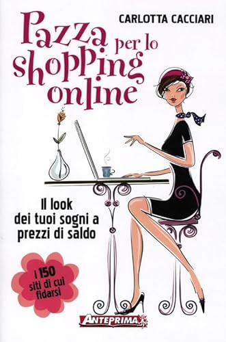 Stock image for Pazza per lo shopping online. Il look dei tuoi sogni a prezzi di saldo for sale by libreriauniversitaria.it