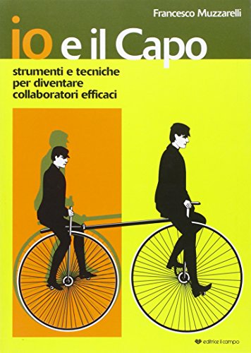 Stock image for Io e il capo. Strumenti e tecniche per diventare collaboratori efficaci for sale by libreriauniversitaria.it