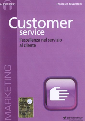 9788888860497: Customer service. L'eccellenza nel servizio al cliente. Cd Audio formato MP3. Audiolibro. CD Audio formato MP3