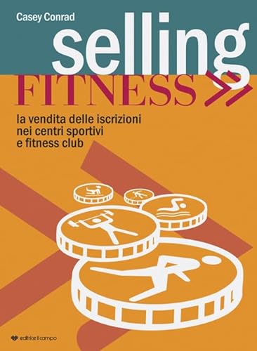 Stock image for Selling fitness. Vendita delle iscrizioni nei centri sportivi e fitness club for sale by Brook Bookstore