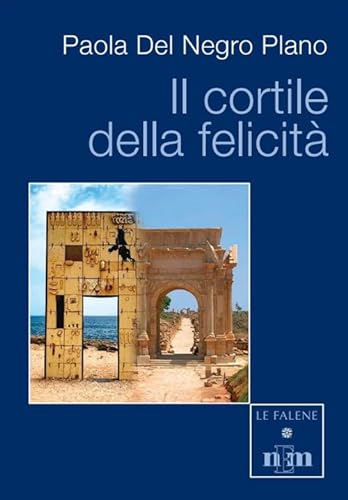 Stock image for Il cortile della felicit (Le falene) for sale by libreriauniversitaria.it