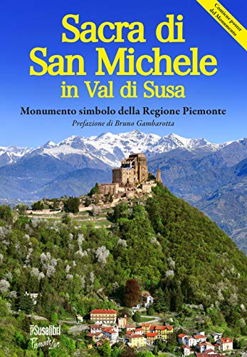 9788888916576: La Sacra di San Michele in val di Susa. Monumento simbolo della regione Piemonte