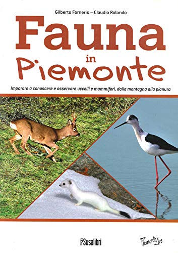 Stock image for Fauna In Piemonte. Imparare a conoscere e osservare uccelli e mammiferi, dalla montagna alla pianura for sale by medimops